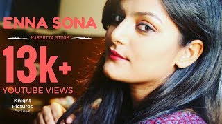 Enna Sona - Harshita Singh| Female Cover | OK JAANU | Arijit Singh | Knight Pictures