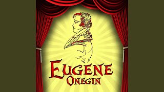 Eugene Onegin, Op. 24, Act 1: Ah, There You Are!