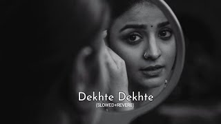 Dekhte Dekhte Song (Slowed + Reverb) | Bollywood Lofi Songs | Trending Lofi Songs | Slowed Songs