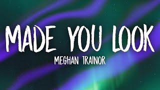 Meghan Trainor Made You Look Lyrics