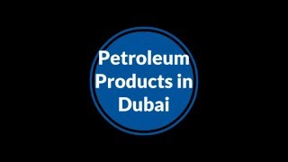 Petroleum Products in Dubai