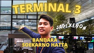 KOK JADI BEGINI WAJAH BARU TERMINAL 3 BANDARA SOEKARNO HATTA JAKARTA