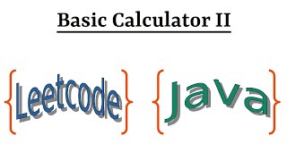 Leetcode Question 227 "Basic Calculator II" in Java