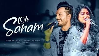 Oh Sanam (LYRICS) Tony Kakkar & Shreya Ghoshal New Love Song