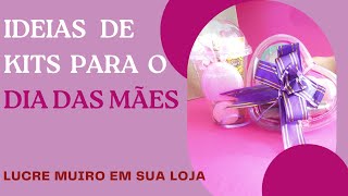 Ideias de como fazer kits lucrativos o dia das mães |  kit para rotatividade de produtos