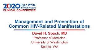 RWCC2020 - Management and Prevention of Common HIV-Related Complications by David H  Spach, MD