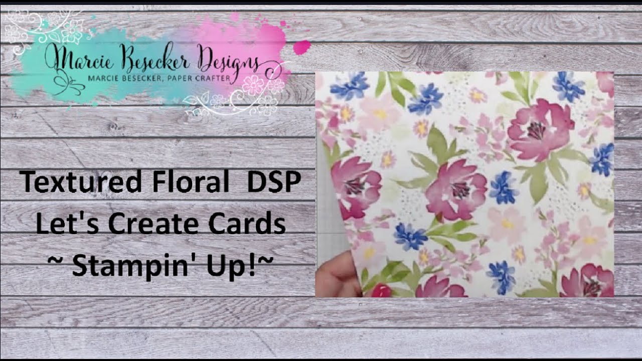 Textured Floral Created Dsp Let S Create Cards Stampin Up Youtube