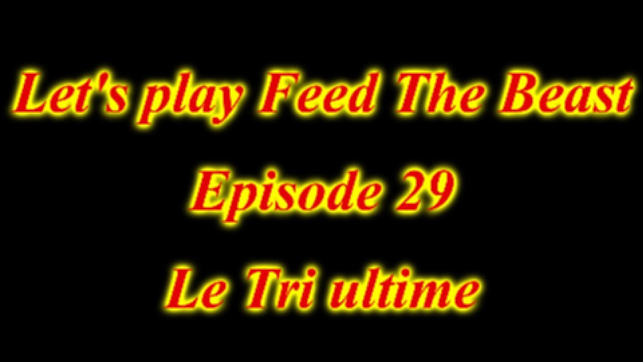 Episode 29 Let's Play Feed The Beast (FR HD) :Tri Ultime Pour La Salle ...