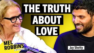 The Truth About Love: How to Find It, Keep It, and Let It Go With Jay Shetty | Mel Robbins Podcast