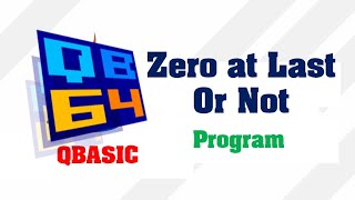 Input Number has Zero at last or not QBasic || Make Easy