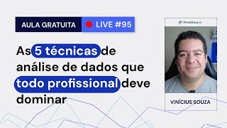 Live #95 - As 5 técnicas de análise de dados que todo profissional deve dominar