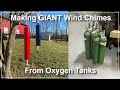 TNT #152:  Making GIANT Wind Chimes out of Oxygen Tanks