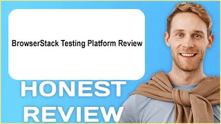 BrowserStack Testing Platform Review | My Usage Experience