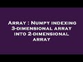 Array : Numpy indexing 3-dimensional array into 2-dimensional array