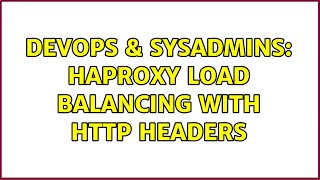 DevOps & SysAdmins: Haproxy load balancing with HTTP Headers