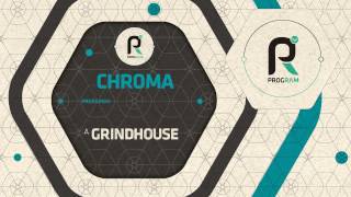 Chroma - Grindhouse (Official)