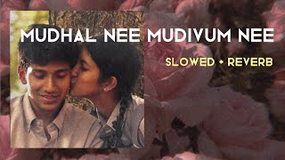 Mudhal nee Mudivum nee ( slowed + reverb )
