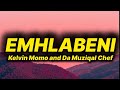 Kelvin Momo, Da Muziqal Chef - Emhlabeni (lyrics) ft. Tracy & Thatohatsi 