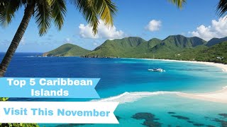 Top 5 Caribbean Islands to Visit This November for a Perfect Getaway | Best Travel Destinations 2024