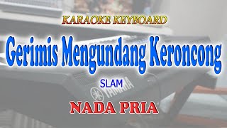 GERIMIS MENGUNDANG KERONCONG ll KARAOKE KERONCONG ll SLAM ll NADA PRIA G=DO