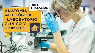 Doble Titulación - Laboratorio Clínico y Biomédico + Anatomía Patológica y Citodiagnóstico