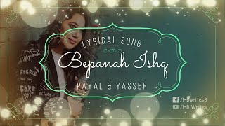 Bepanah Ishq Full Song (LYRICS) Payal Dev, Yasser Desai | Surbhi Chandna, Sharad Malhotra #hbwrites