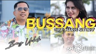 BUSSANG - Bang Uchok - k cipta, Haris Situru'