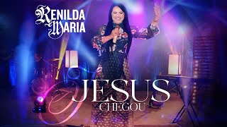 Jesus Chegou | Renilda Maria (Vídeo Oficial)