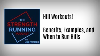 The Complete Guide to Hill Workouts | Strength Running Podcast #57