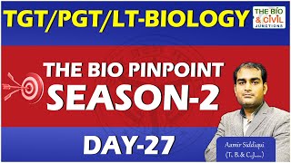 TGT/PGT/LT BIOLOGY || THE BIO PINPOINT SEASON-2 (Day-27) || Aamir Sir || THE BIO AND CIVIL JUNCTIONS