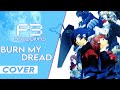 Burn My Dread | Persona 3 | [amariinari cover]