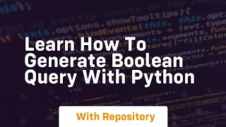 Learn how to generate boolean query with python