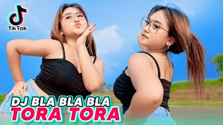 DJ BLA BLA BLA X TORA TORA REMIX VIRAL TIKTOK TERBARU 2023 FULL BASS JEDAG JEDUG !