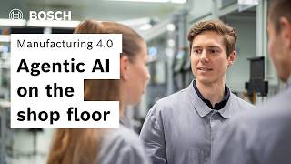 Agentic AI in Manufacturing: How Bosch Makes the Shop Floor Smarter