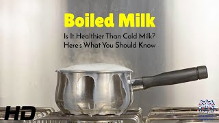 Boiled Milk Science Behind Heating Vs Drinking It Cold