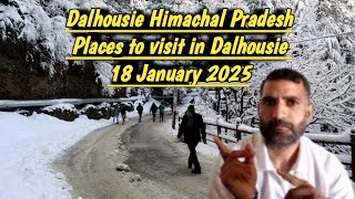 Dalhousie Himachal Pradesh | Places to visit in Dalhousie in January 2025 | Snowfall Dalhousie Today