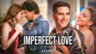 Imperfect Love Mashup | Vinick | Hawayein | Shayad | Khairiyat | Bollywood Lofi | Lofi Mashup