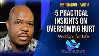 5 PRACTICAL INSIGHTS TO OVERCOME YOUR HURT RIGHT NOW with Melusi Ndhlalambi (MUST WATCH)