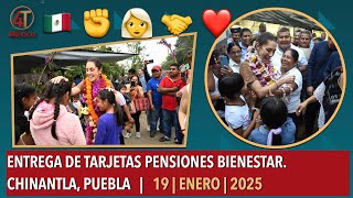 Entrega de tarjetas Pensiones Bienestar. Chinantla, Puebla | 19 de enero de 2025