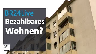 BR24Live: Miet-Wahnsinn - Wohnen unbezahlbar? | BR24