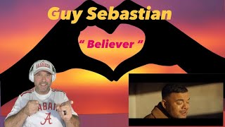 Guy Sebastian - " Believer ( Official Music Video ) " - ( Reaction )