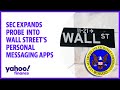 SEC expands investigation into personal messaging apps