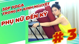 YOGA TRONG KỲ KINH NGUYỆT - BÀI 3 :  PHỤ NỮ ĐẾN KỲ - THỰC HÀNH YOGA AN TOÀN