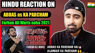 Indian Reacts To Abbas Ka Parcham | Farhan Ali Waris Noha 2021 | Muharram 2021/1443
