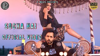 Socha Hai (Official Video) | Jubin N, Neeti M | Emraan Hashmi, Esha Gupta | Baadshaho | P-Music