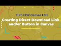 Creating Direct Download Link and/or Button in Canvas LMS