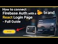 How to connect Firebase Auth with a React login page - Full Guide