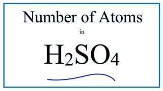 How to Find the Number of Atoms in H2SO4