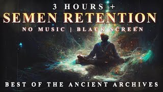 3 Hours Of Semen Retention | Black Screen | No Music