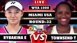 🔴LIVE: Rybakina E vs Townsend T Miami Open 2024 Round 32 Live Scores #wta #atp #tennis#miamiopen